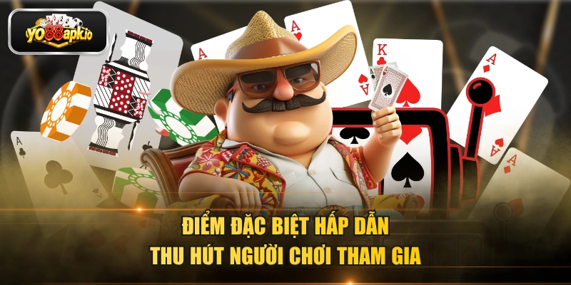 Điểm đặc biệt hấp dẫn thu hút người chơi tham gia Điểm đặc biệt hấp dẫn thu hút người chơi tham gia