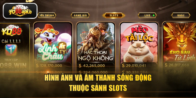 Hình ảnh và âm thanh sống động thuộc sảnh slots