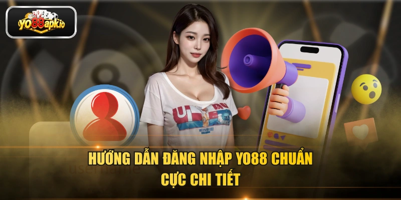 Hướng dẫn đăng nhập YO88 chuẩn cực chi tiết Hướng dẫn đăng nhập YO88 chuẩn cực chi tiết