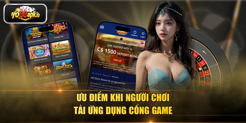 Ưu điểm khi người chơi tải ứng dụng cổng game